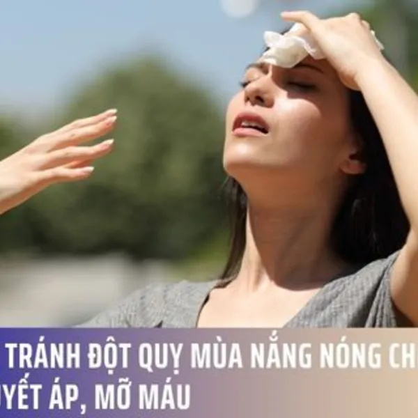 Phòng tránh đột quỵ mùa nắng nóng cho người cao huyết áp, mỡ máu