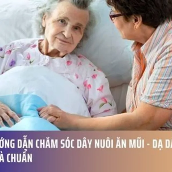 Hướng Dẫn Chăm Sóc Dây Nuôi Ăn Mũi - Dạ Dày Tại Nhà Chuẩn
