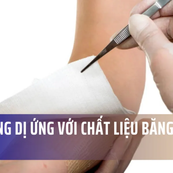 Phản ứng dị ứng với chất liệu băng vết thương