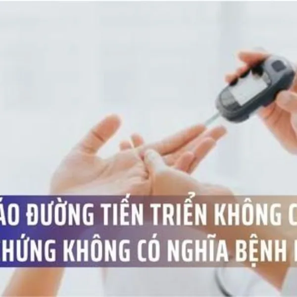 Đái tháo đường tiến triển không có triệu chứng không có nghĩa bệnh nhẹ