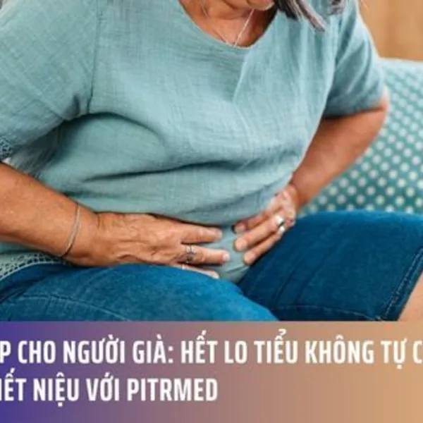 Giải Pháp Cho Người Già: Hết Lo Tiểu Không Tự Chủ, Viêm Đường Tiết Niệu Với PitrMed