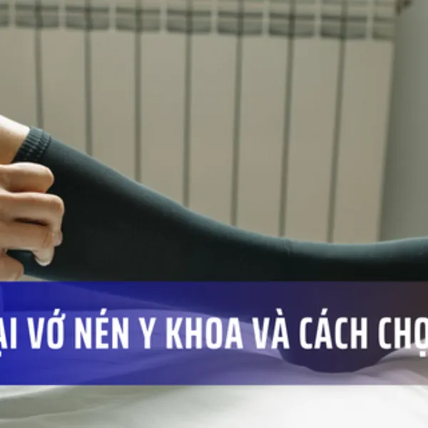 Tất tần tật về các loại vớ nén y khoa, cách chọn lựa và sử dụng