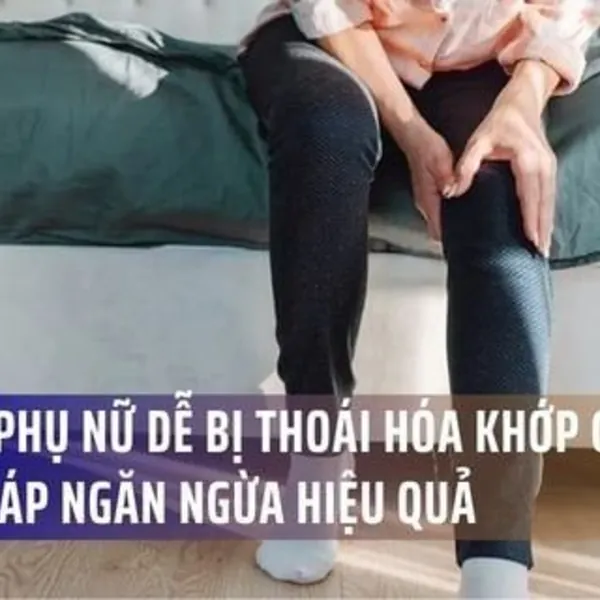Vì Sao Phụ Nữ Dễ Bị Thoái Hóa Khớp Gối? Giải Pháp Ngăn Ngừa hiệu Quả