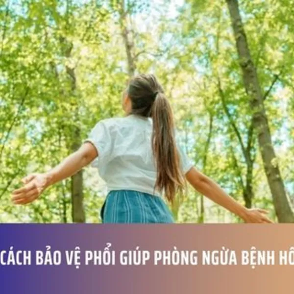 5 Cách Bảo Vệ Phổi Giúp Phòng Ngừa Bệnh Hô Hấp