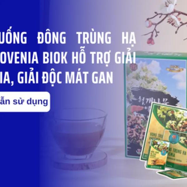 Hướng dẫn sử dụng Nước uống Đông Trùng Hạ Thảo Hovenia Biok hỗ trợ giải rượu bia, giải độc mát gan