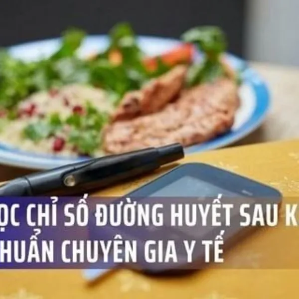 Cách đọc chỉ số đường huyết sau khi ăn đúng chuẩn chuyên gia y tế