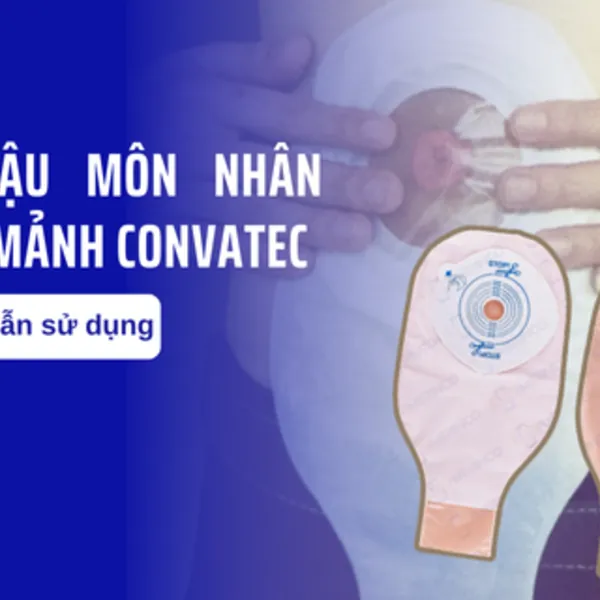 Hướng dẫn sử dụng túi hậu môn nhân tạo 1 mảnh ConvaTec