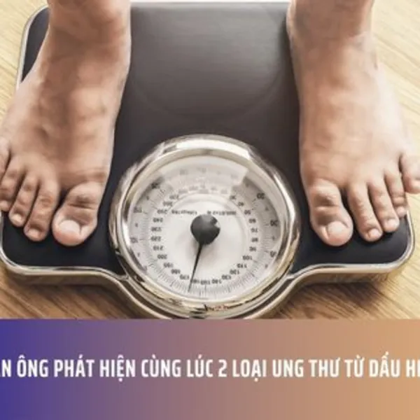 Người Đàn Ông Phát Hiện Cùng Lúc 2 Loại Ung Thư Từ Dấu Hiệu Sụt Cân