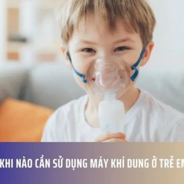 Khi nào cần sử dụng máy khí dung ở trẻ em?