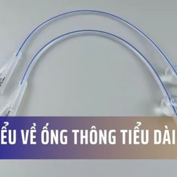 Ống thông tiểu dài ngày là gì? Có mấy loại?
