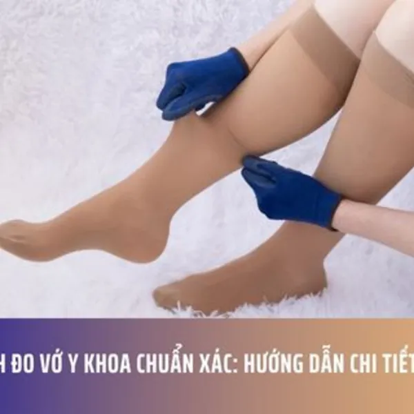 Cách Đo Vớ Y Khoa Chuẩn Xác: Hướng Dẫn Chi Tiết A-Z