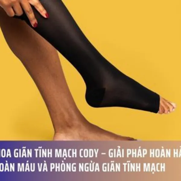 Vớ Y Khoa Giãn Tĩnh Mạch Cody – Giải Pháp Hoàn Hảo Hỗ Trợ Tuần Hoàn Máu Và Phòng Ngừa Giãn Tĩnh Mạch