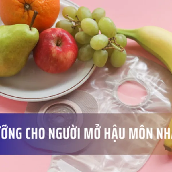 Dinh dưỡng cho người mở hậu môn nhân tạo và những lưu ý