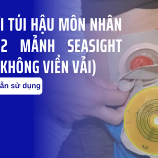 Hướng dẫn sử dụng đế rời Túi hậu môn nhân tạo 2 mảnh SeaSight (loại không viền vải)