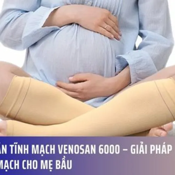 Vớ Giãn Tĩnh Mạch Venosan 6000 – Giải Pháp Bảo Vệ Tĩnh Mạch Cho Mẹ Bầu