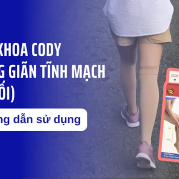 Hướng dẫn sử dụng Vớ y khoa giãn tĩnh mạch Cody (Vớ gối)