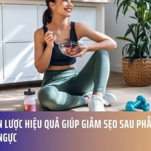 7 Chiến Lược Hiệu Quả Giúp Giảm Sẹo Sau Phẫu Thuật Nâng Ngực