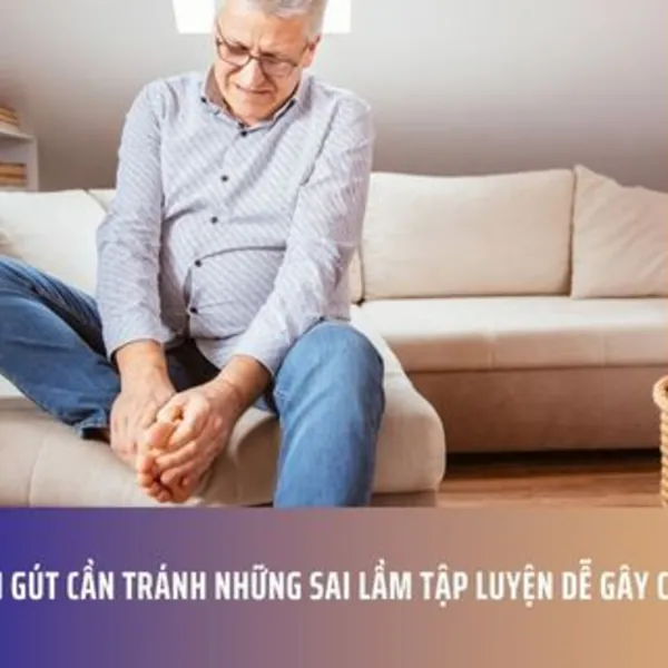 Người Bệnh Gút Cần Tránh Những Sai Lầm Tập Luyện Dễ Gây Cơn Gút Cấp