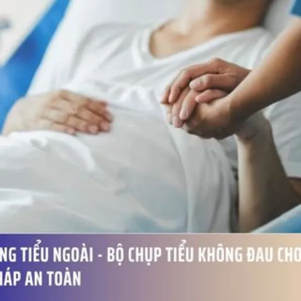 Ống Thông Tiểu Ngoài - Bộ Chụp Tiểu Không Đau Cho Nam & Nữ – Giải Pháp An Toàn
