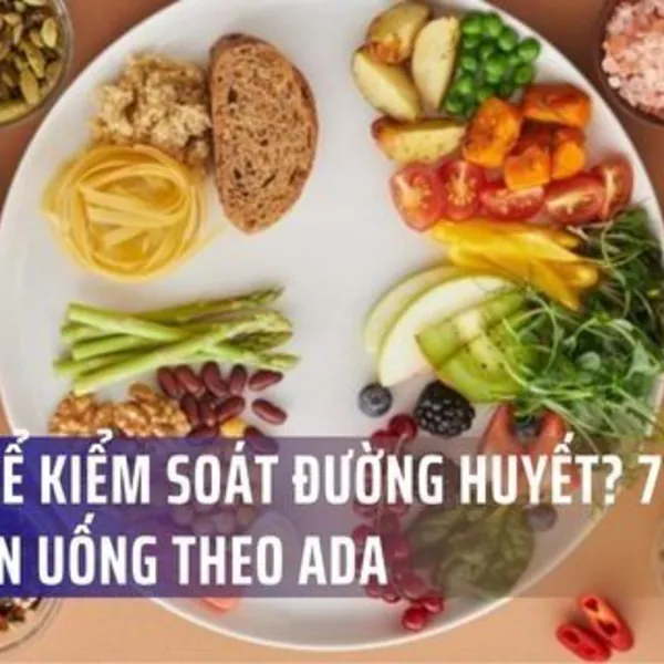 Ăn Gì Để Kiểm Soát Đường Huyết? 7 Mô Hình Ăn Uống Theo ADA