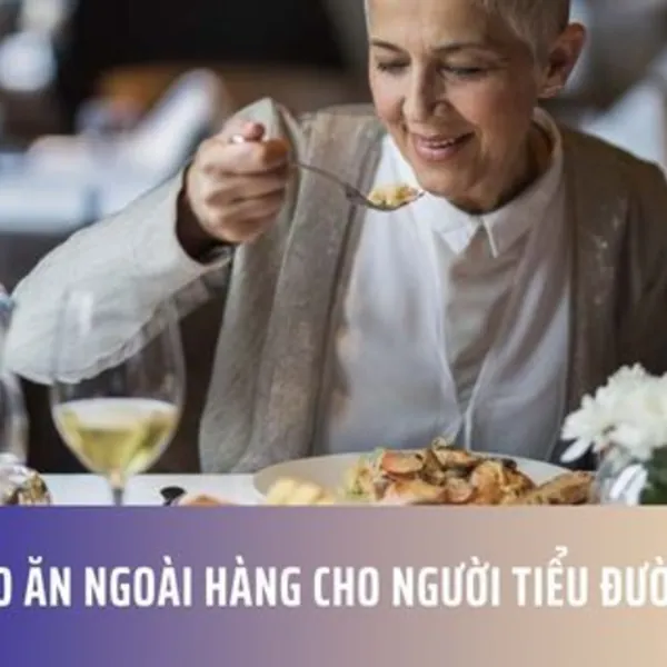 Mẹo ăn ngoài hàng cho người tiểu đường