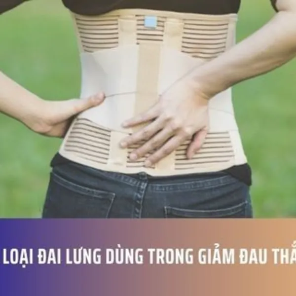 Các Loại Đai Lưng Dùng Trong Giảm Đau Thắt Lưng