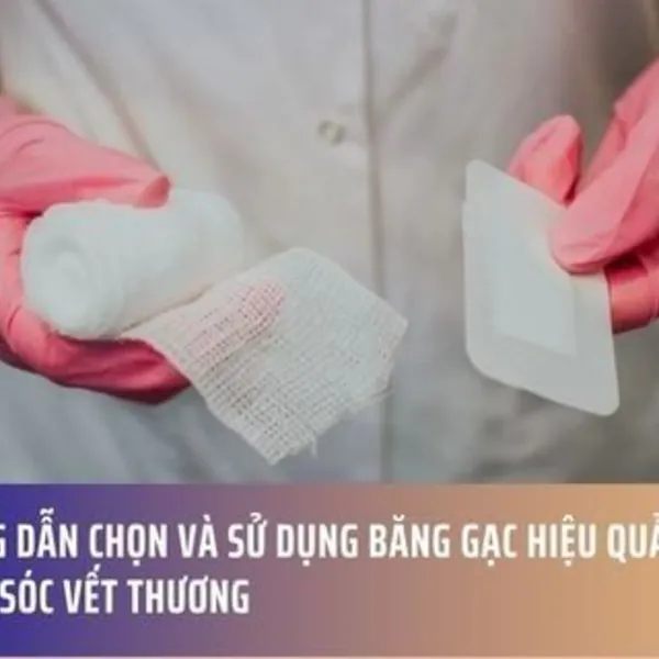 Hướng Dẫn Chọn Và Sử Dụng Băng Gạc Hiệu Quả Trong Chăm Sóc Vết Thương
