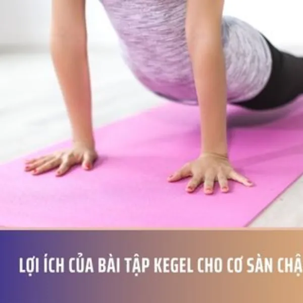 Lợi ích của bài tập Kegel cho cơ sàn chậu