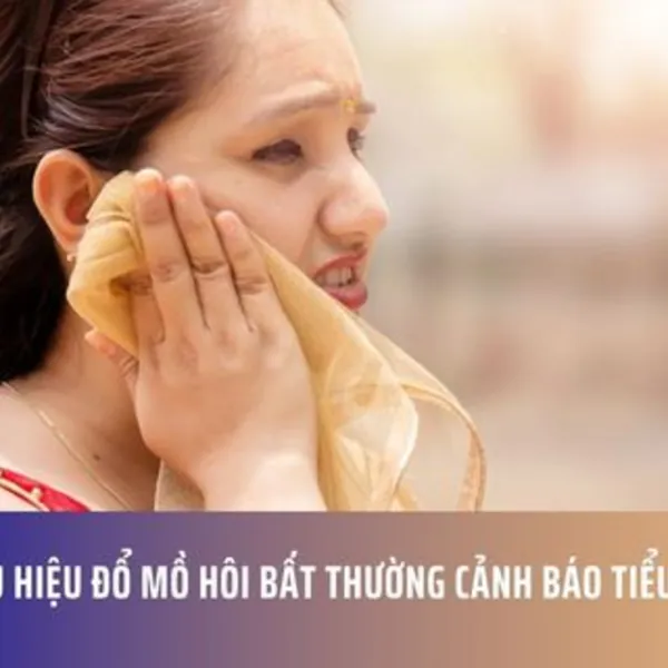 4 Dấu Hiệu Đổ Mồ Hôi Bất Thường Cảnh Báo Tiểu Đường