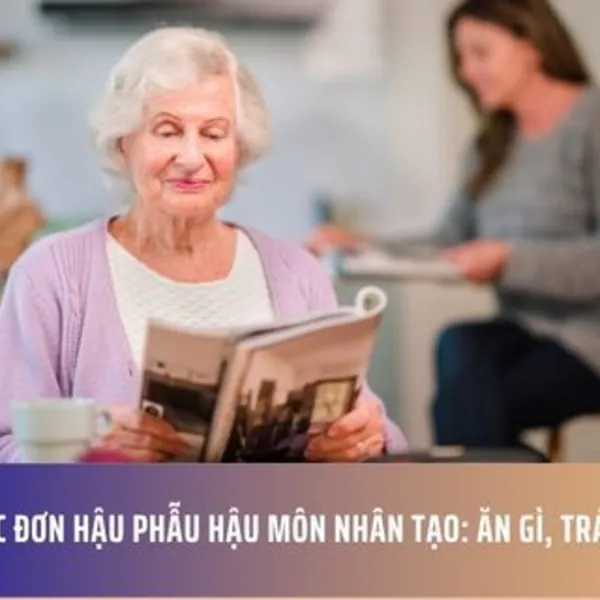 Thực Đơn Hậu Phẫu Hậu Môn Nhân Tạo: Ăn Gì, Tránh Gì?