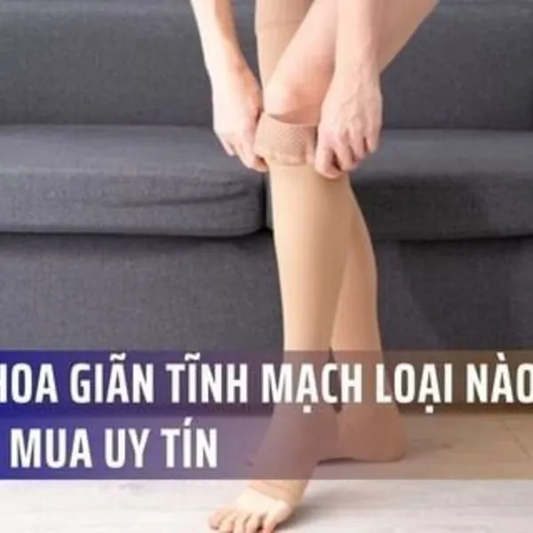 Vớ y khoa giãn tĩnh mạch loại nào tốt ? Địa chỉ mua uy tín