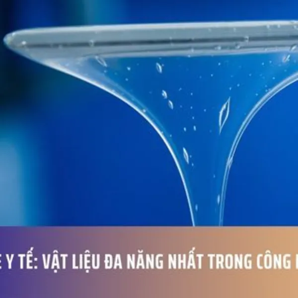 ​​​​​​​Silicone Y Tế: Vật Liệu Đa Năng Nhất Trong Công Nghệ Y Tế