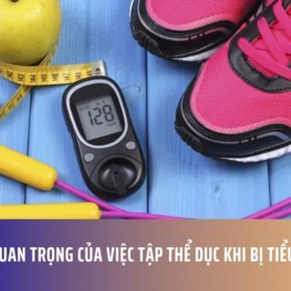 Tầm Quan Trọng Của Việc Tập Thể Dục Khi Bị Tiểu Đường