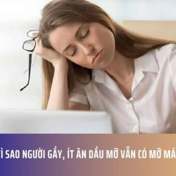Vì Sao Người Gầy, Ít Ăn Dầu Mỡ Vẫn Có Mỡ Máu Cao?