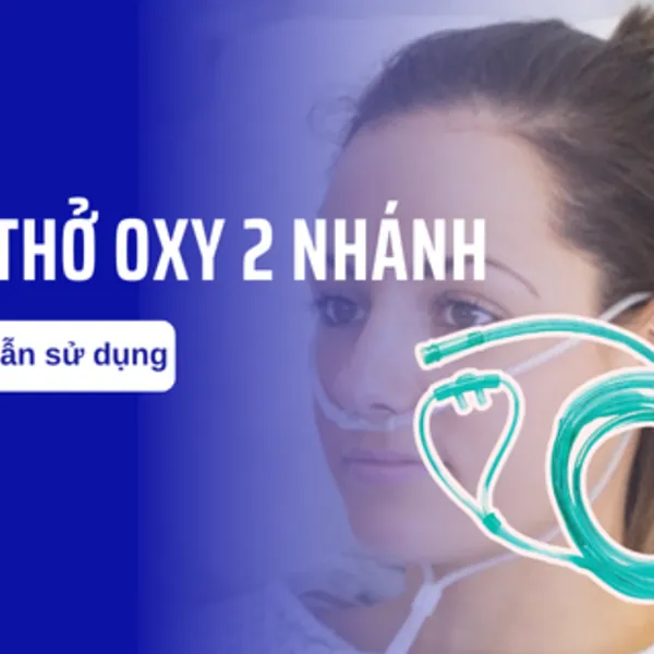 Hướng dẫn sử dụng dây thở oxy 2 nhánh