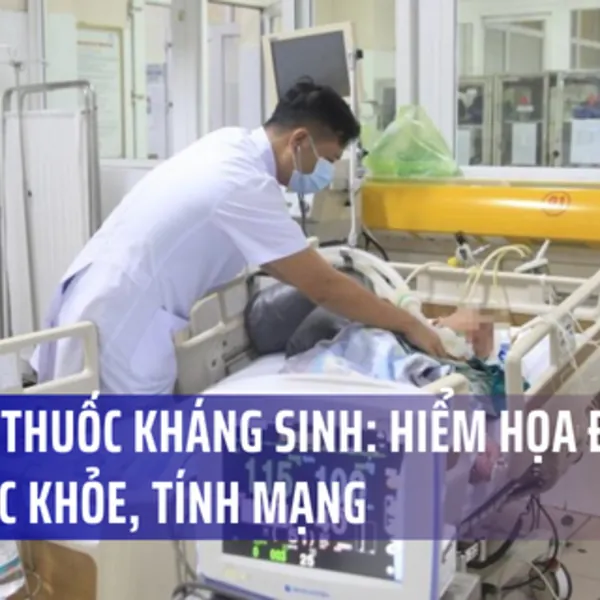 Kháng thuốc kháng sinh: Hiểm họa đe dọa sức khỏe, tính mạng