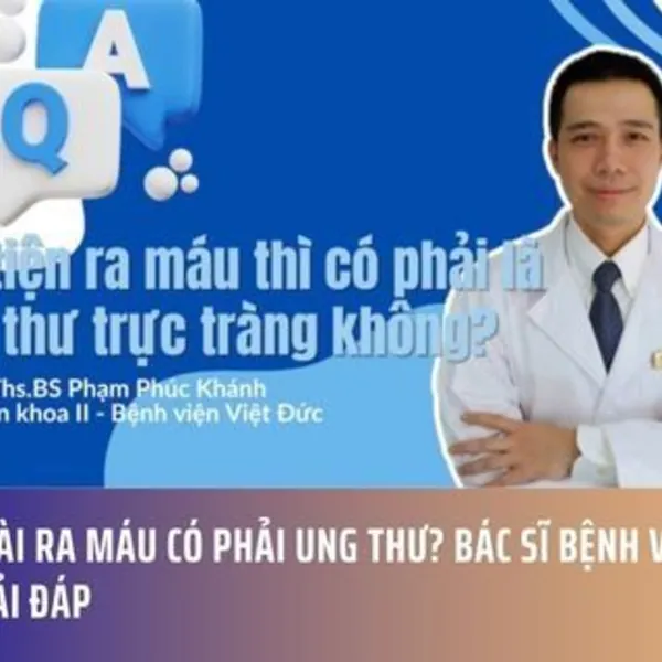 Đi Ngoài Ra Máu Có Phải Ung Thư? Bác Sĩ Bệnh Viện Việt Đức Giải Đáp