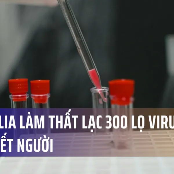 Australia làm thất lạc 300 lọ virus nguy hiểm chết người