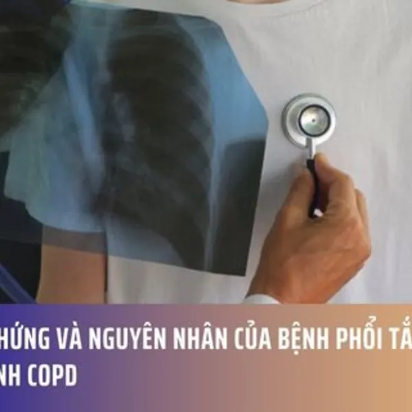 Triệu chứng và nguyên nhân của bệnh phổi tắc nghẽn mạn tính COPD