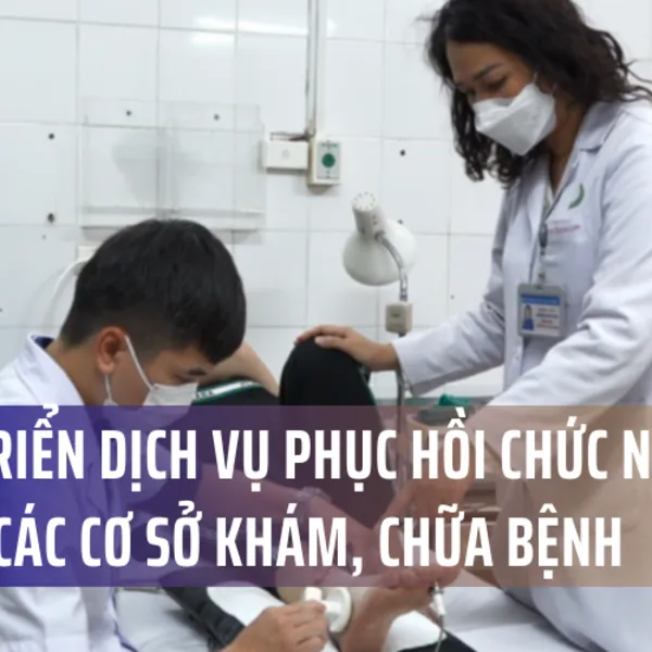 Phát triển dịch vụ phục hồi chức năng trong các cơ sở khám, chữa bệnh