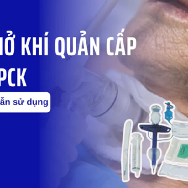 Hướng dẫn sử dụng bộ mở khí quản cấp cứu PCK