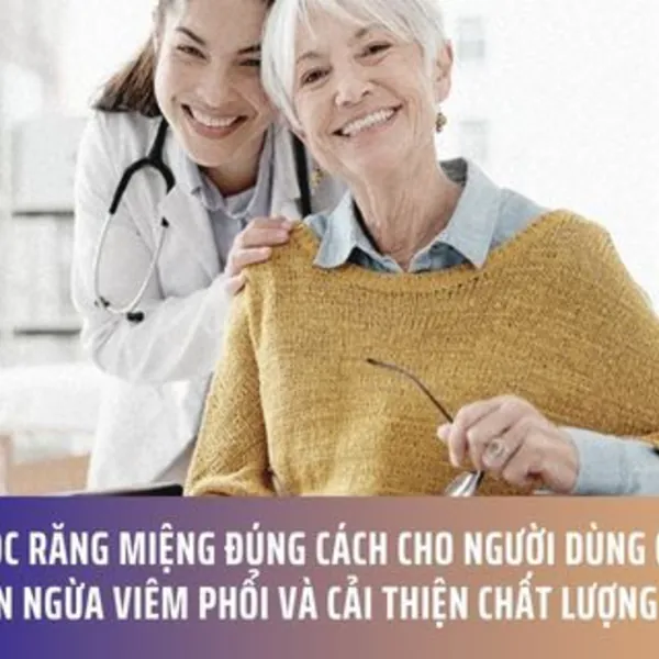 Chăm Sóc Răng Miệng Đúng Cách Cho Người Dùng Ống Nuôi Ăn: Ngăn Ngừa Viêm Phổi Và Cải Thiện Chất Lượng Sống