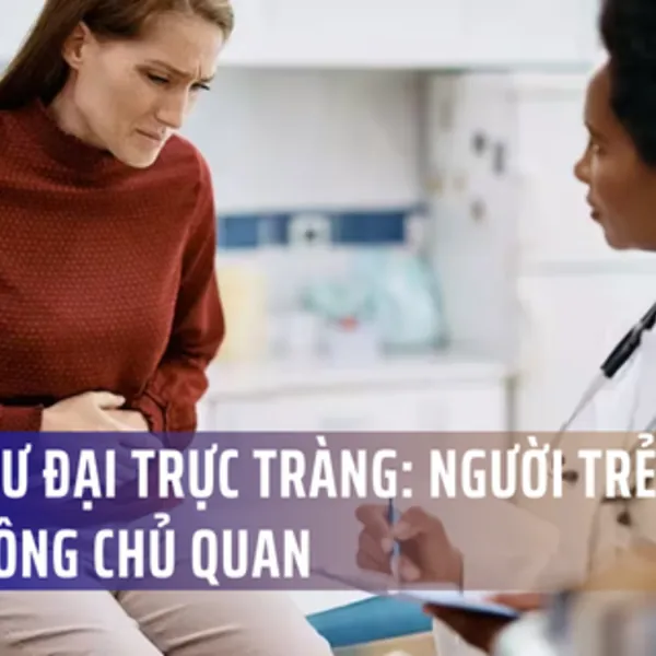 Ung thư đại trực tràng không còn là bệnh của người lớn tuổi, khuyến cáo từ bác sĩ Bệnh viện Việt Đức