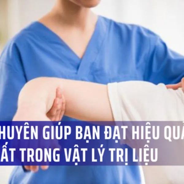 5 lời khuyên để đạt được hiệu quả cao nhất từ vật lý trị liệu