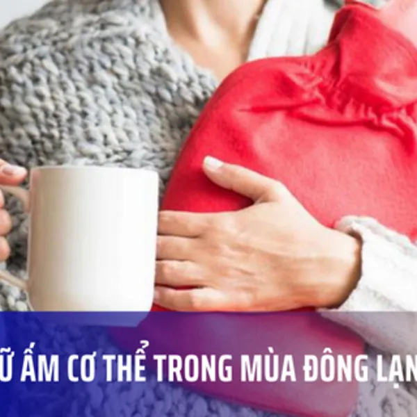 NHỮNG CÁCH LÀM ẤM CƠ THỂ TRONG MÙA ĐÔNG LẠNH GIÁ TỐT CHO MỌI NGƯỜI