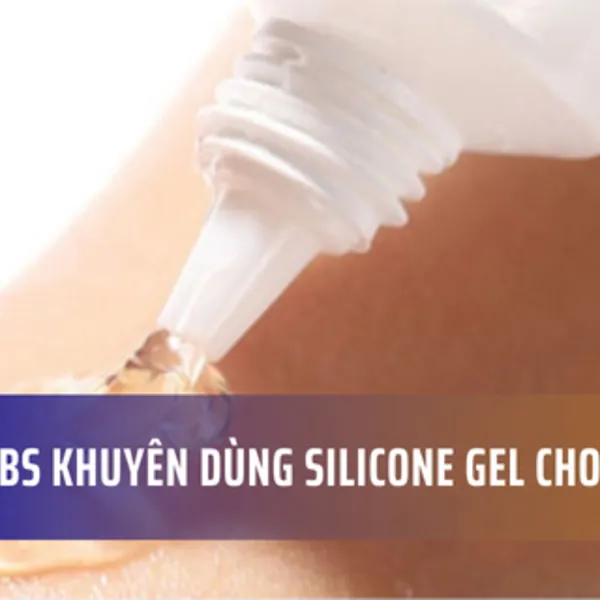 Tại sao bác sĩ khuyên dùng silicone gel cho sẹo lồi?