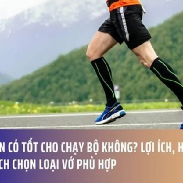 Vớ Nén Có Tốt Cho Chạy Bộ Không? Lợi Ích, Hiểu Lầm và Cách Chọn Loại Vớ Phù Hợp
