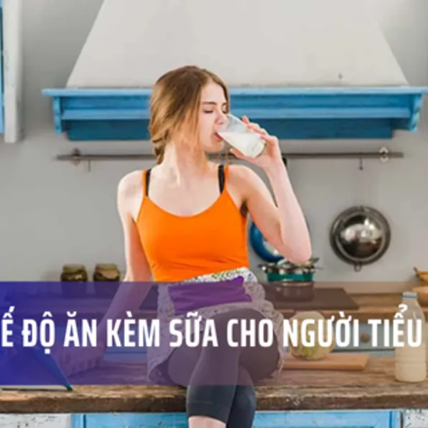 Các chế độ ăn uống kèm sữa phù hợp cho người tiểu đường