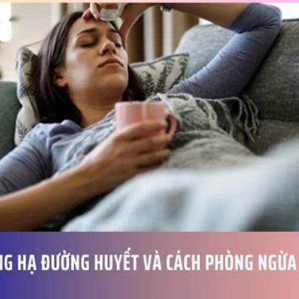 Biến Chứng Hạ Đường Huyết và Cách Phòng Ngừa Hiệu Quả