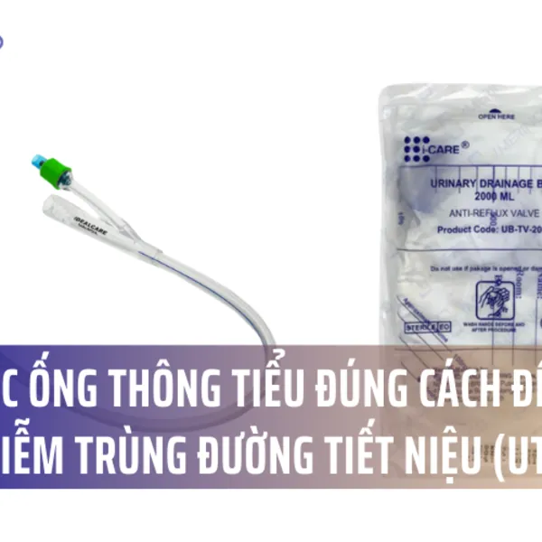 Chăm Sóc Ống Thông Tiểu Đúng Cách Để Ngăn Ngừa Nhiễm Trùng Đường Tiết Niệu (UTIs)